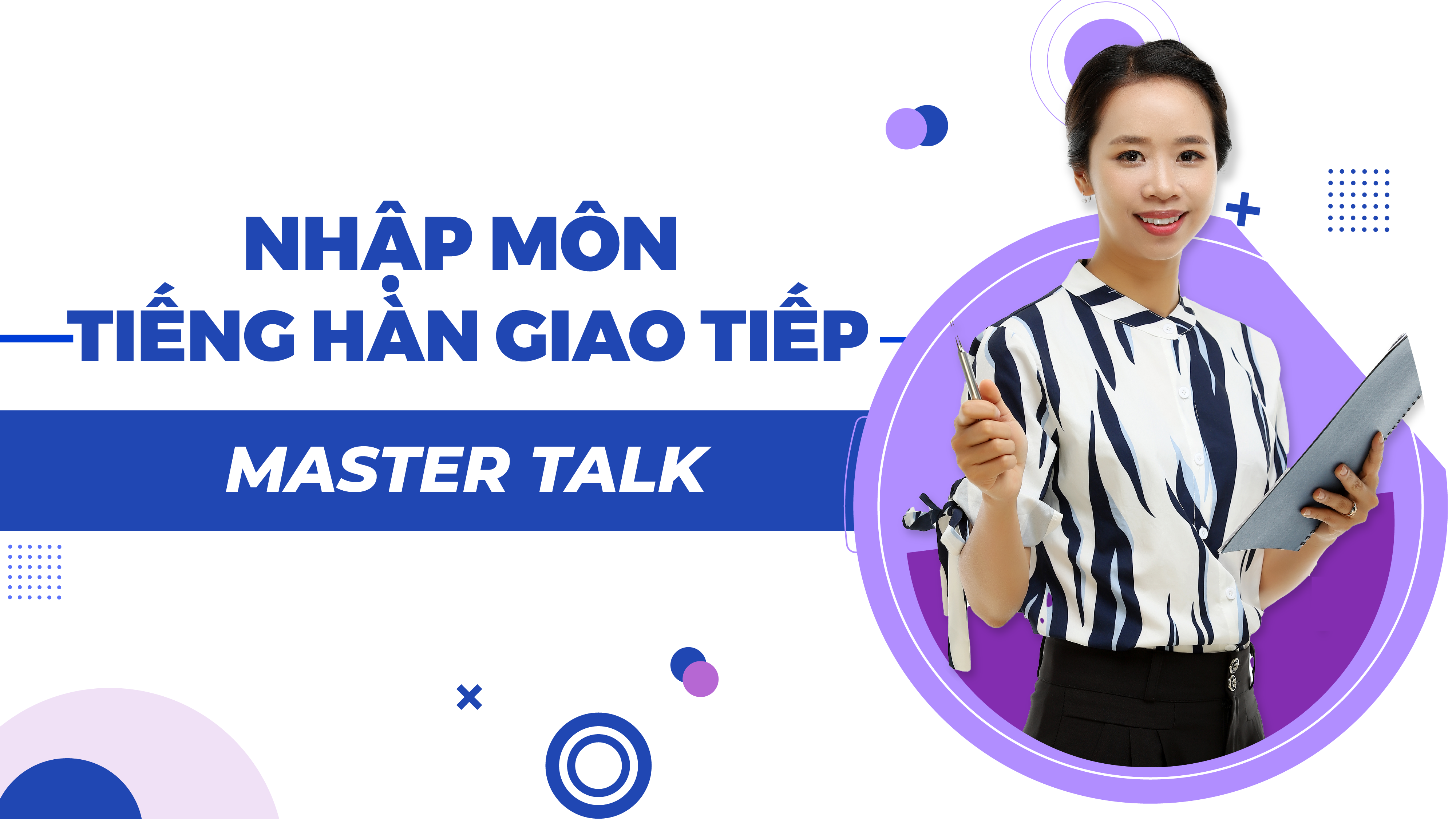 MasterTalk: Nhập Môn Tiếng Hàn Giao Tiếp (22 bài giảng)