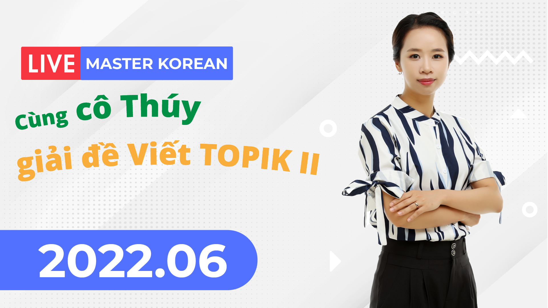 Facebook Livestream 2022.06 Cùng cô Thúy giải đề Viết TOPIK II (Câu 53)