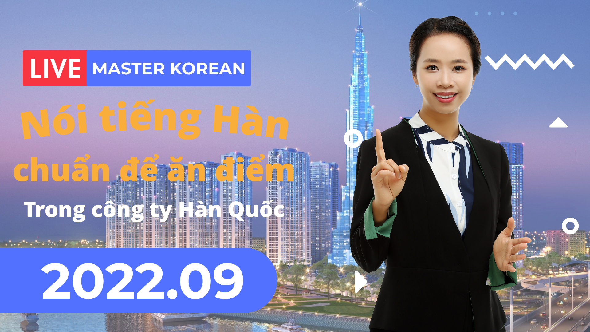 Facebook Livestream 2022.09 Nói tiếng Hàn chuẩn để ăn điểm trong công ty Hàn Quốc