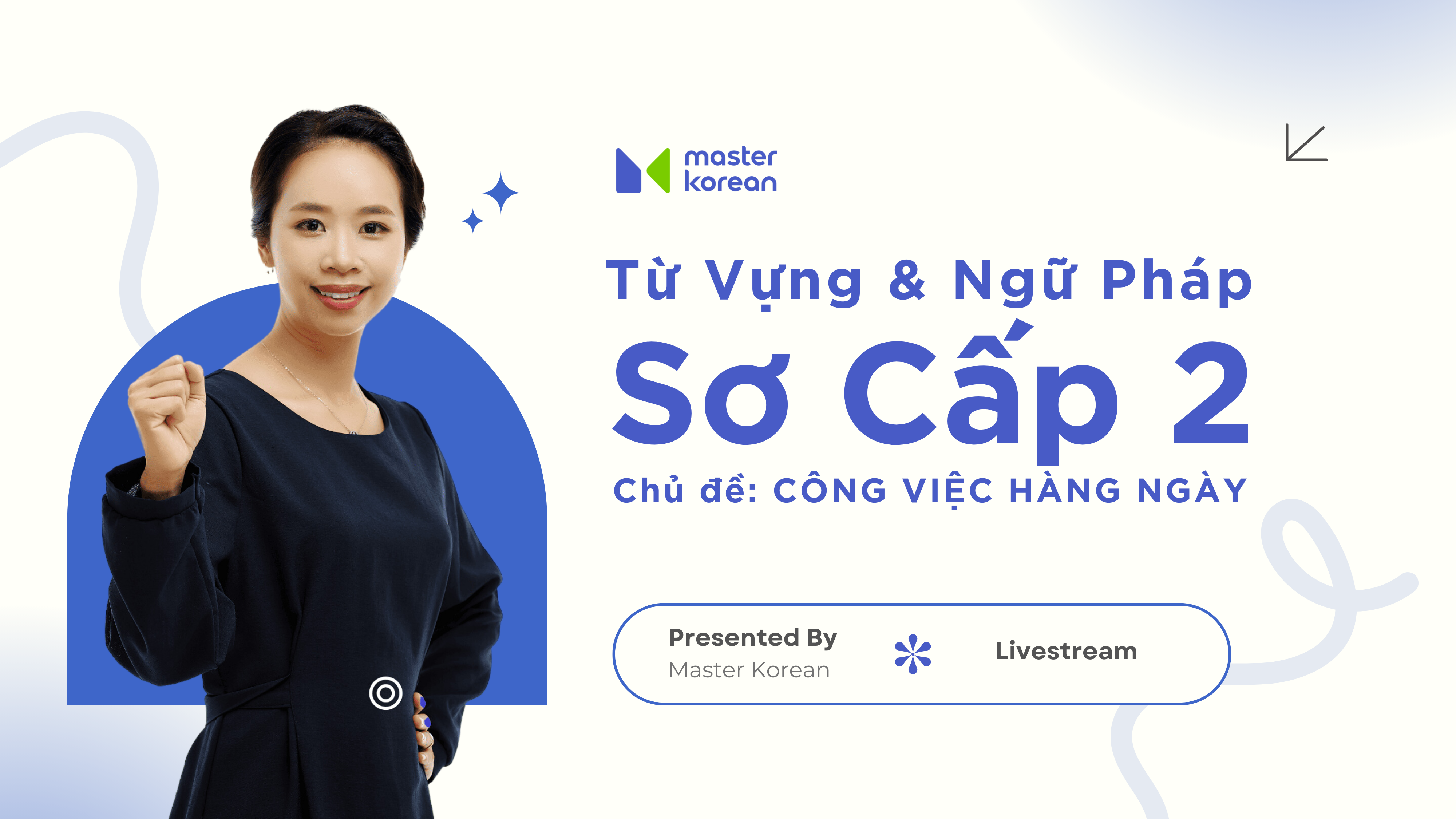 Facebook Livestream: Từ vựng & ngữ pháp Sơ Cấp 2 chủ đề: Công việc hàng ngày