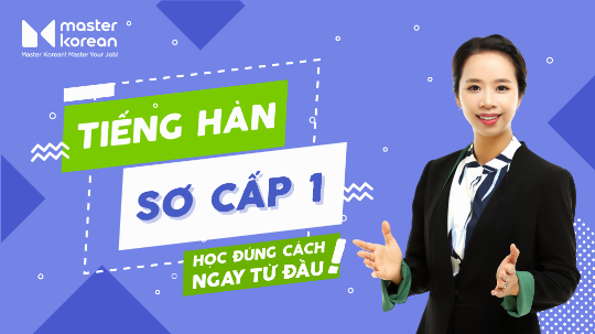 Tiếng Hàn Sơ cấp 1 - Trải nghiệm MIỄN PHÍ (3 bài giảng)